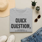 [103] Quick Question Email Subject Line T-Shirt