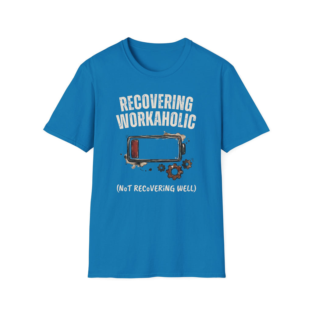 [37] Recovering Workaholic T-Shirt