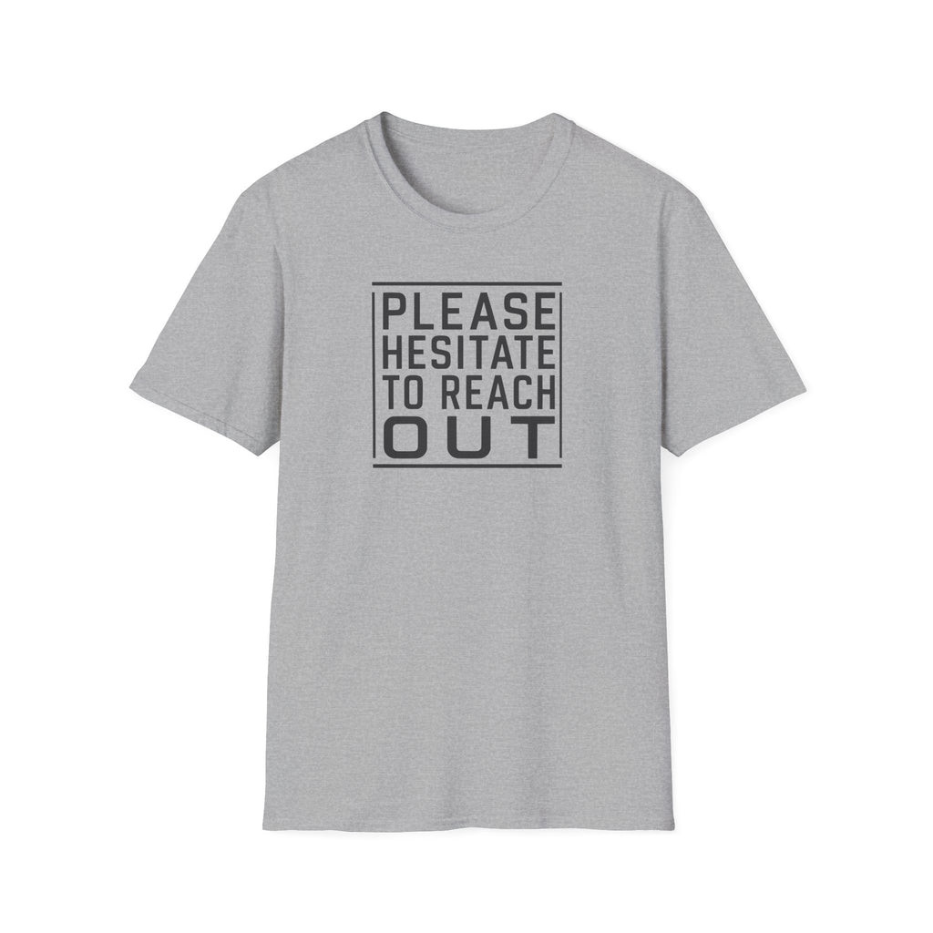 [85] Please Hesitate To Reach Out T-Shirt