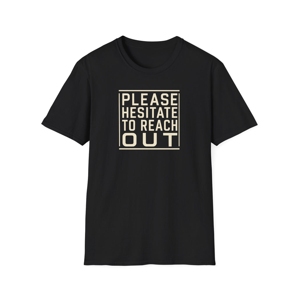[85] Please Hesitate To Reach Out T-Shirt