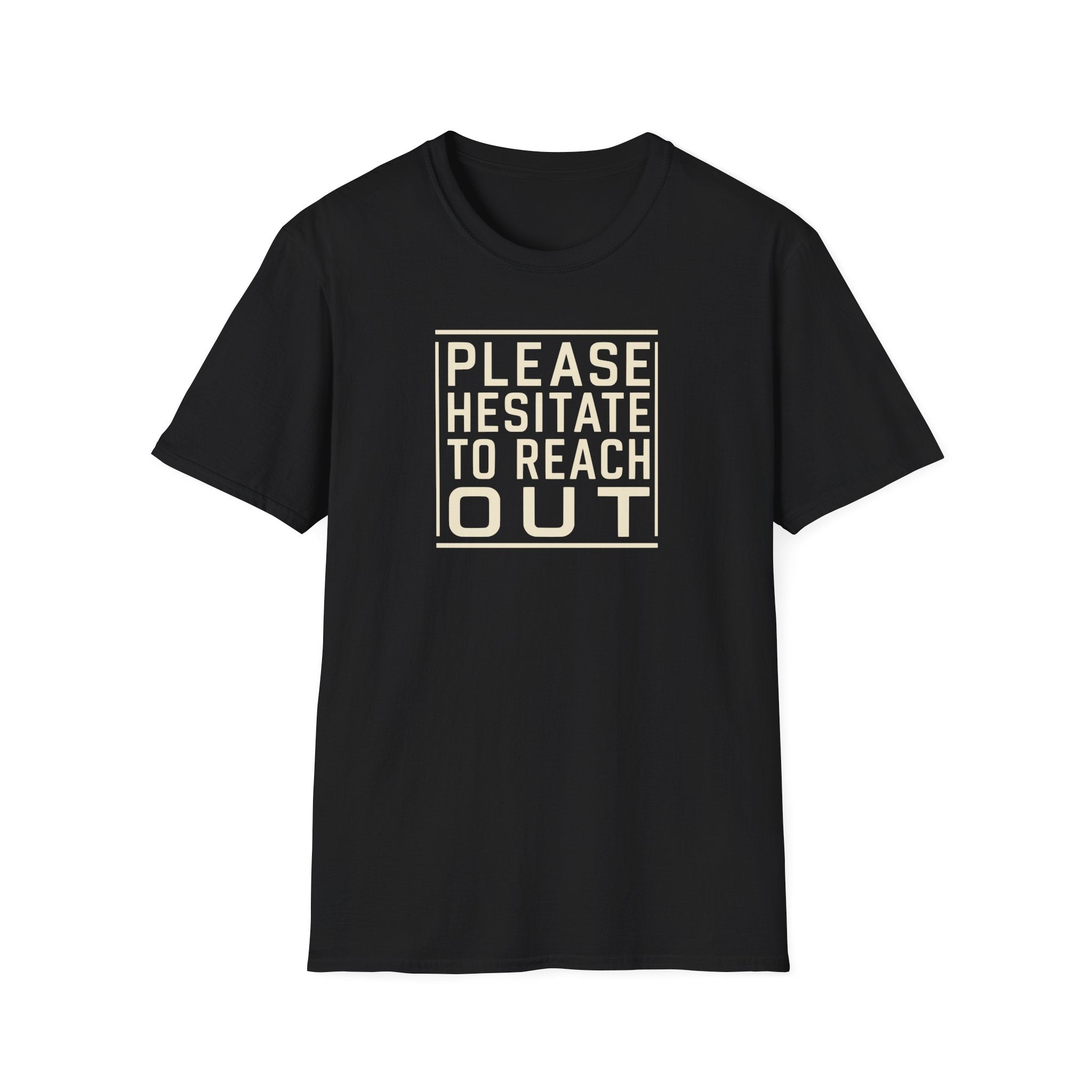[85] Please Hesitate To Reach Out T-Shirt