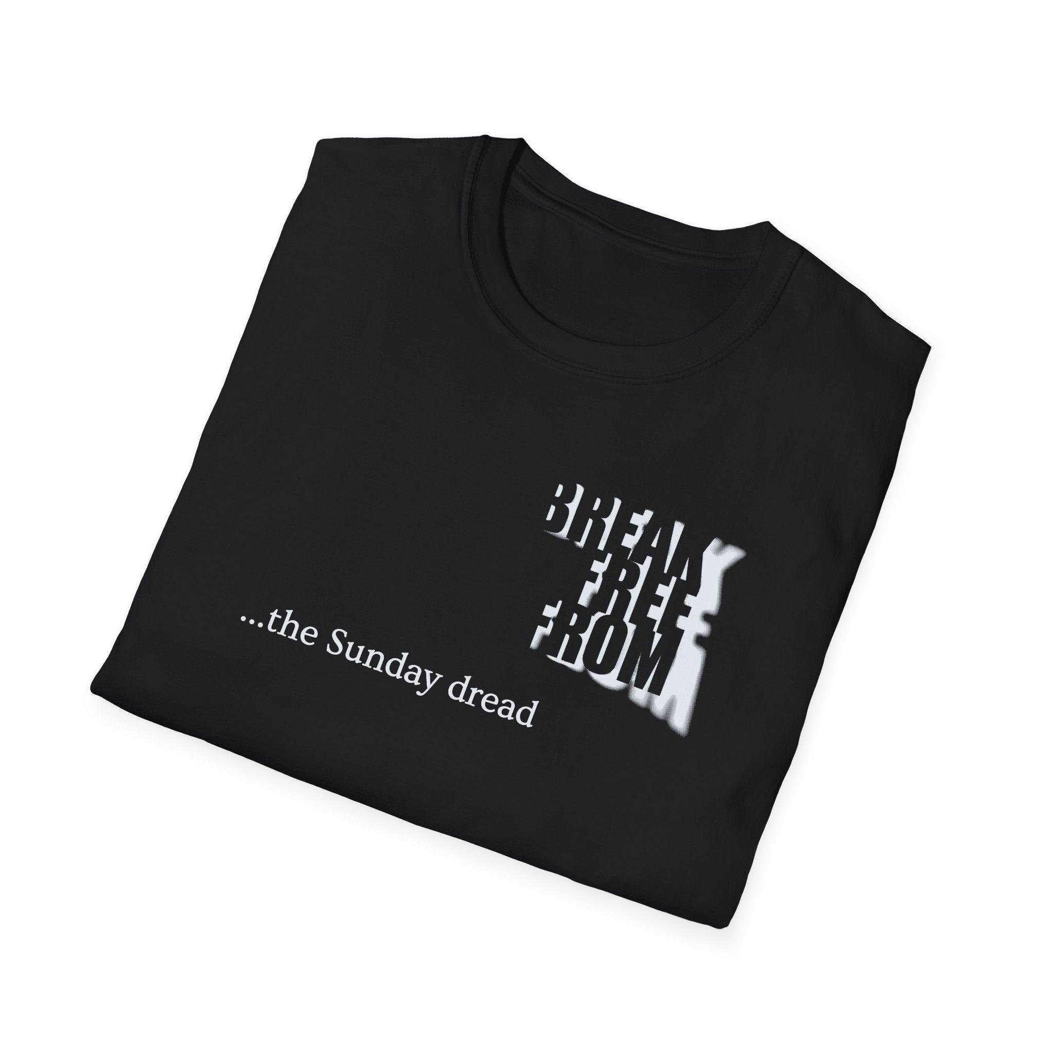 [70] Break Free From Sunday Dread T-Shirt
