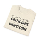 [82] Constructive Criticisms Unwelcome T-Shirt