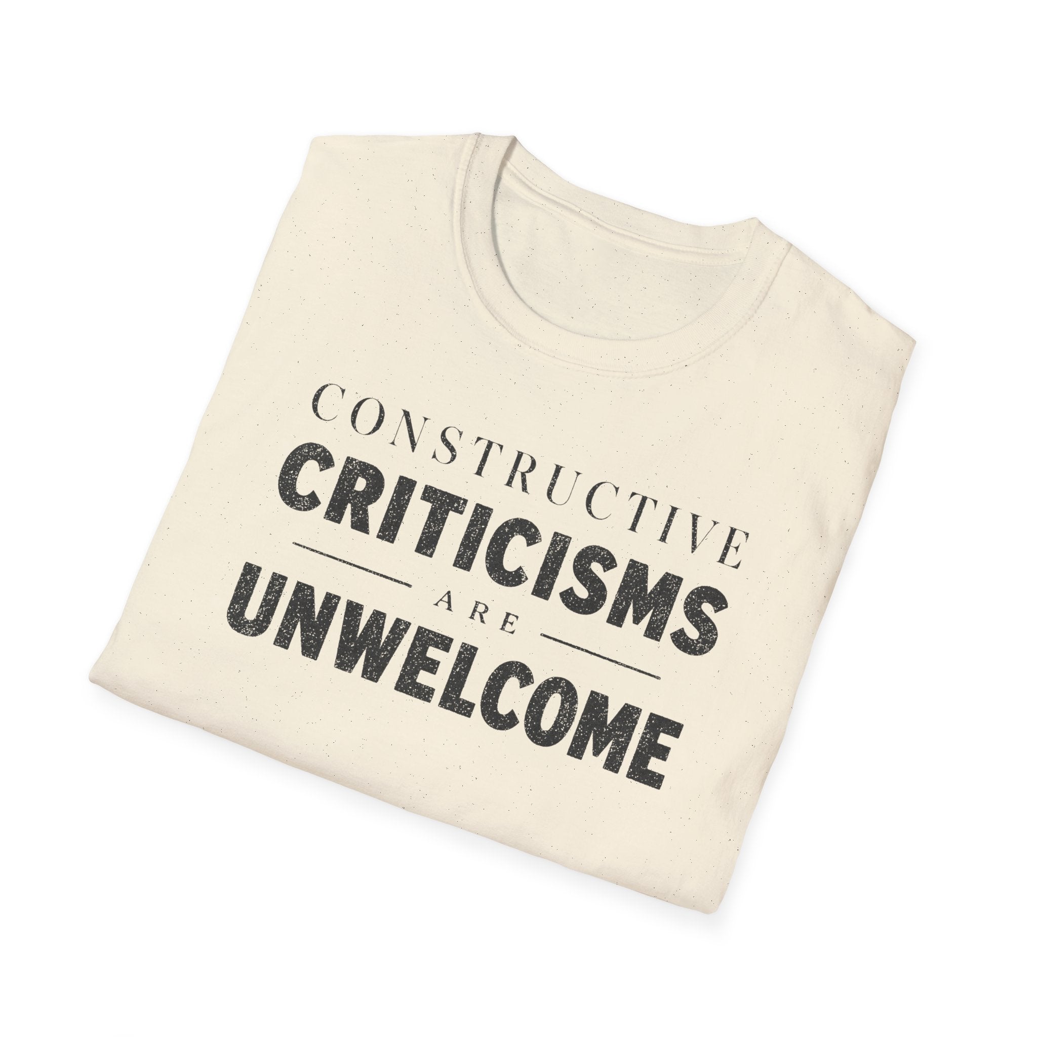 [82] Constructive Criticisms Unwelcome T-Shirt